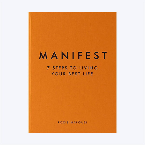 Manifest: 7 Steps to Living Your Best Life - Roxie Nafousi